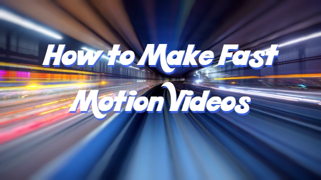 高速モーションビデオの作成方法